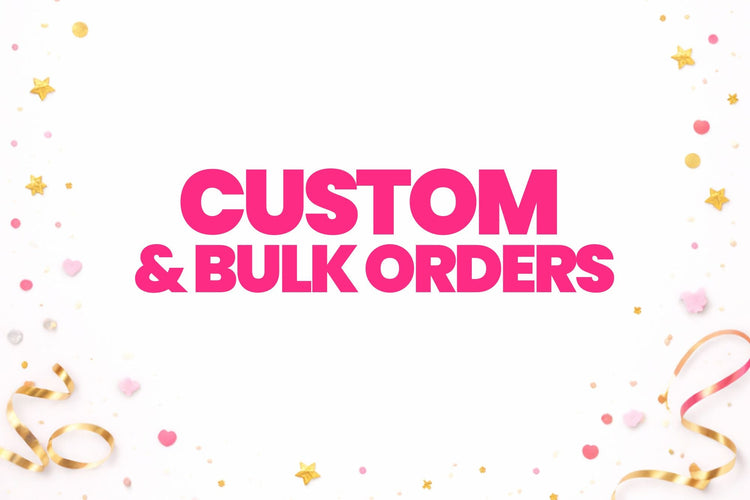Custom & Bulk Orders