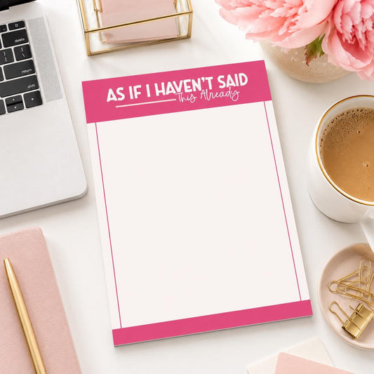 As If I Haven't Said This Already Notepad by Harbor & Grace